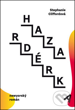 Hazardérka (Newyorský román) - Stephanie Clifford - kniha z kategorie Beletrie