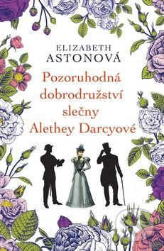 Pozoruhodná dobrodružství slečny Alethey Darcyové - Elizabeth Astonová