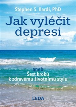Jak vyléčit depresi - Stephen S. Ilardi