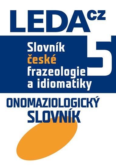 Slovník české frazeologie a idiomatiky 5 (Onomaziologický slovník) - kniha z kategorie Vysoké školy