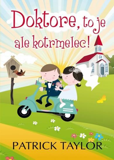 Doktore, to je ale kotrmelec! - Patrick Taylor