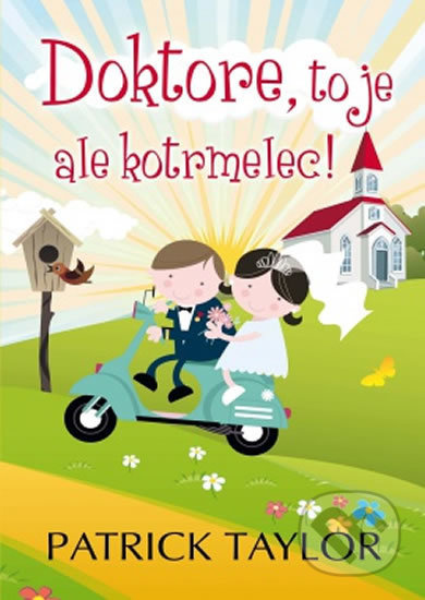 Doktore, to je ale kotrmelec! - Patrick Taylor