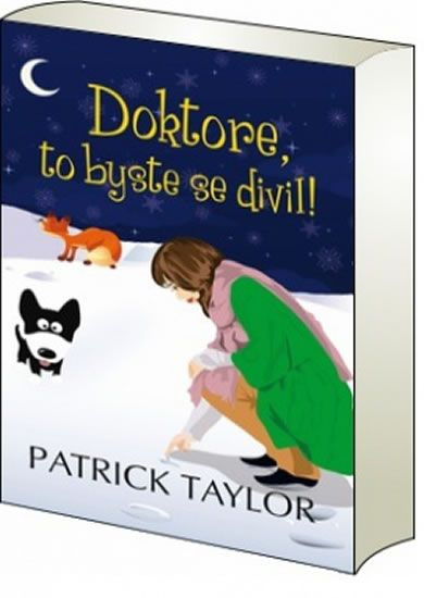 Doktore, to byste se divil! - Patrick Taylor