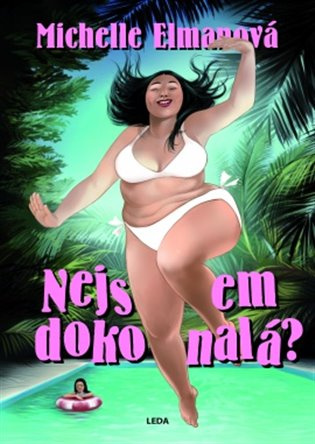 Nejsem dokonalá? (na cestě k souladu a spokojenosti s vlastním tělem) - kniha z kategorie Společenská beletrie
