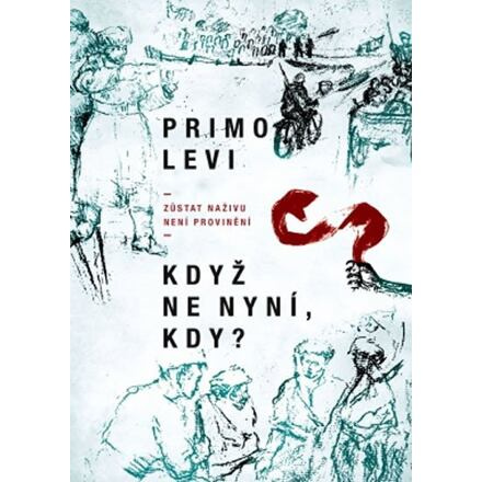 Když ne nyní, kdy? - Primo Levi