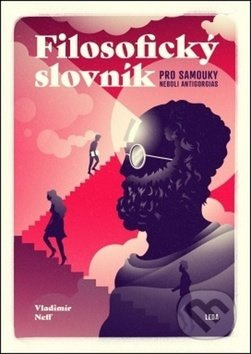 Filosofický slovník pro samouky neboli Antigorgias - Vladimír Neff