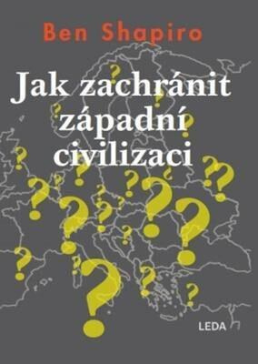 Jak zachránit západní civilizaci - Ben Shapiro