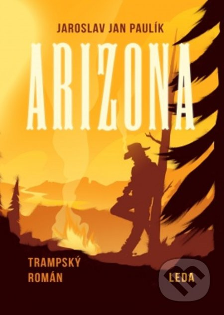 Arizona (První trampský román) - Jaroslav Jan Paulík - kniha z kategorie Společenská beletrie