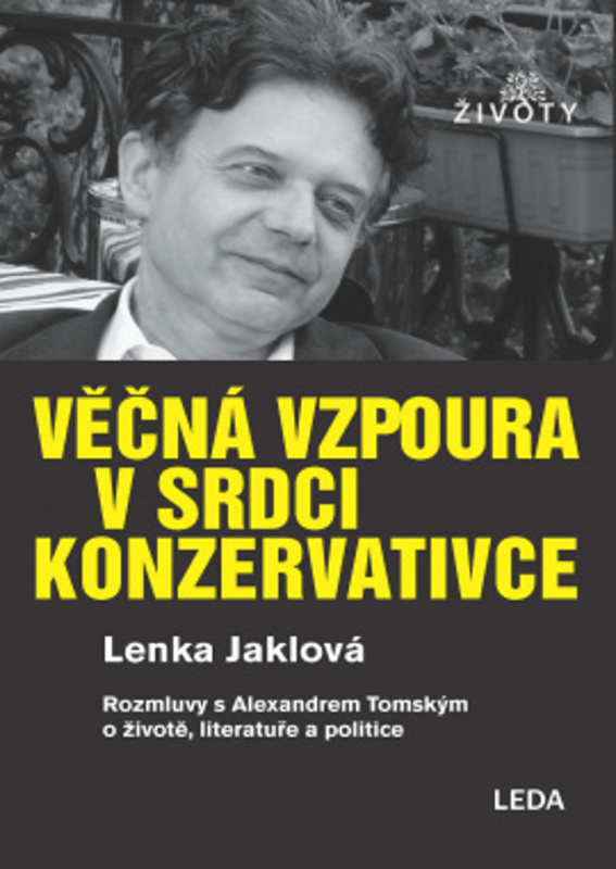 Věčná vzpoura v srdci konzervativce - Lenka Jaklová, Alexander Tomský