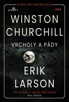 Vrcholy a pády Winstona Churchilla - Erik Larson