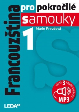 Francouzština pro pokročilé samouky,1. díl - Markéta Pravdová