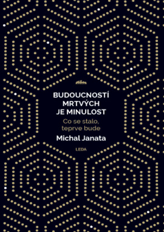 Budoucností mrtvých je minulost - Michal Janata