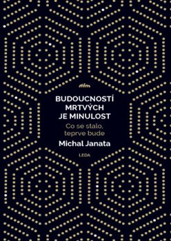 Budoucností mrtvých je minulost - Michal Janata