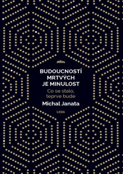 Budoucností mrtvých je minulost - Michal Janata