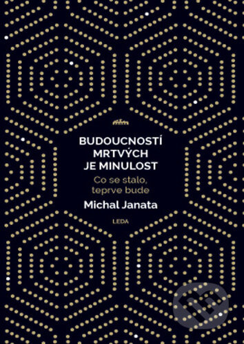 Budoucností mrtvých je minulost - Michal Janata