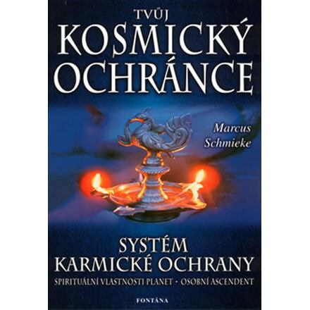 Tvůj kosmický ochránce - Systém karmické ochrany - Marcus Schmieke