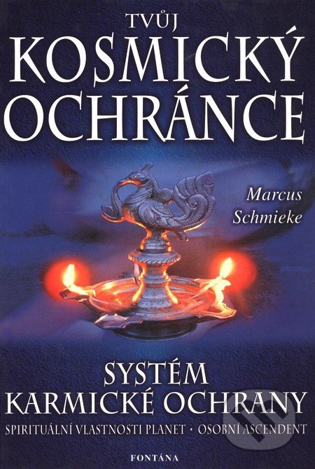 Tvůj kosmický ochránce - Systém karmické ochrany - Marcus Schmieke