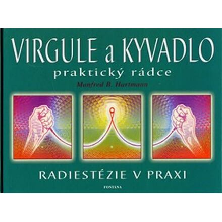 Virgule a Kyvadlo - praktický rádce - Manfred Hartmann