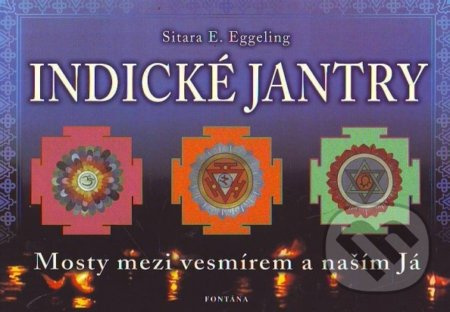 Indické jantry - Mosty mezi vesmírem a naším já - Sitara Eggeling E.