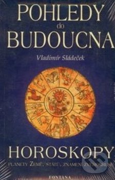 Pohledy do budoucna - Horoskopy - Vladimír Sládeček