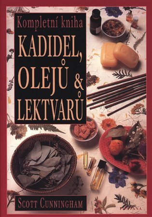 Kompletní kniha kadidel, olejů &amp; lektvarů - Scott Cunningham