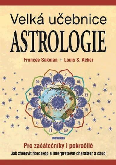 Astrologie - Velká učebnice - Louis S. Acker, Frances Sakoian