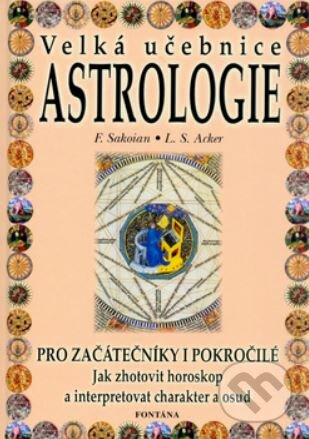 Astrologie - Velká učebnice - Louis S. Acker, Frances Sakoian