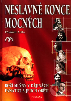 Neslavné konce mocných 1 (fanatici a jejich oběti) - kniha z kategorie Životopisy