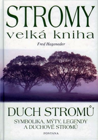 Stromy - velká kniha - Duch stromů - Fred Hageneder