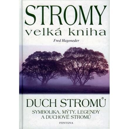 Stromy - velká kniha - Duch stromů - Fred Hageneder