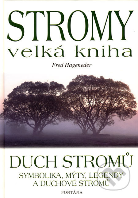 Stromy - velká kniha - Duch stromů - Fred Hageneder