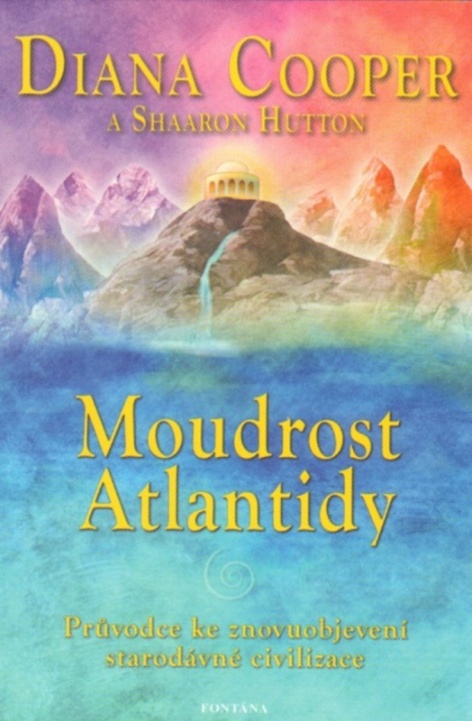 Moudrost Atlantidy - Diana Cooper, Shaaron Hutton