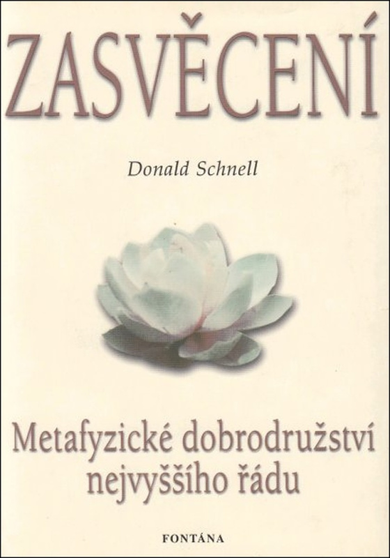 Zasvěcení - Metafyzické dobrodružství nejvyššího řádu - Donald Schnell