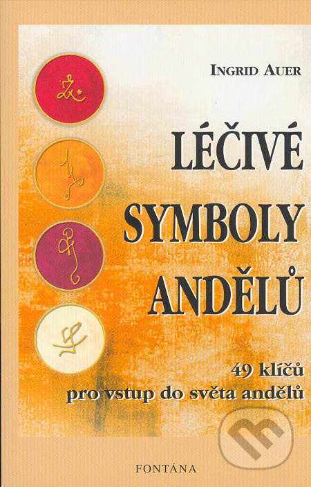 Léčivé symboly andělů - 49 klíčů pro vstup do světa andělů