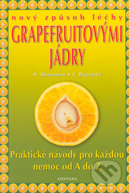 Nový způsob léčby grapefruitovými jádry - Shalila Sharamon, Bodo J. Baginski