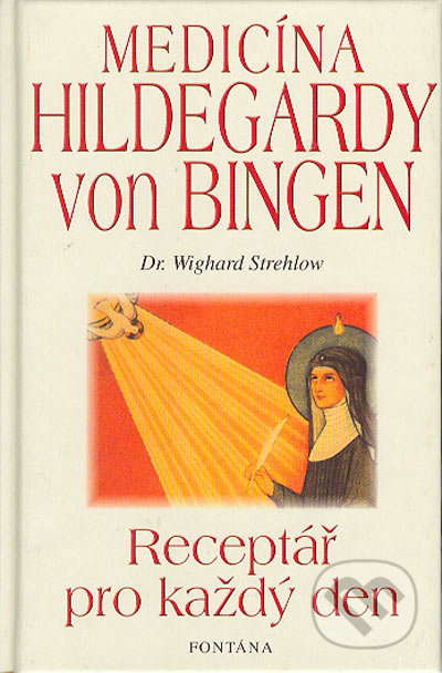 Medicína Hildegardy von Bingen - Receptář pro každý den