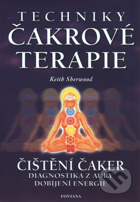 Techniky čakrové terapie - Čištění čaker - Keith Sherwood