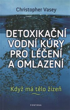 Detoxikační vodní kúry pro léčení a omlazení - Christopher Vasey