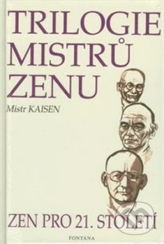 Trilogie mistrů zenu zen pro 21.století
