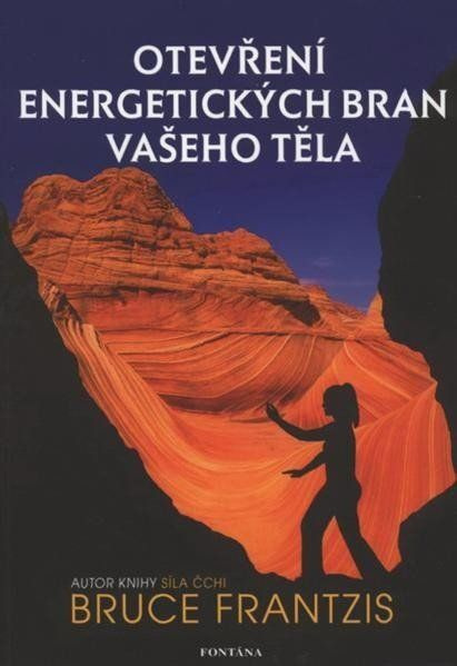 Otevření energetických bran vašeho těla - Bruce Frantzis