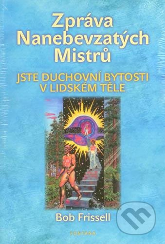 Zpráva Nanebevzatých Mistrů - Bob Frissell