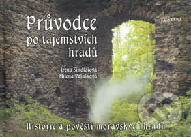 Průvodce po tajemstvích hradů - Irena Šindelářová, Milena Valušková