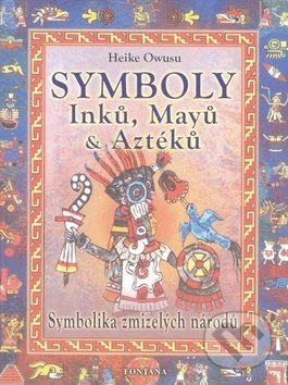 Symboly Inků, Mayů a Aztéků - Symbolika zmizelých národů