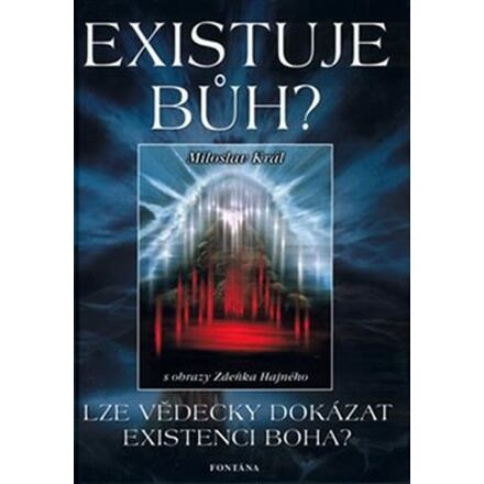 Existuje Bůh? - Lze vědecky dokázat existenci Boha?