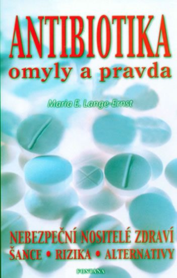 Antibiotika - omyly a pravda - Maria E. Lange-Ernst