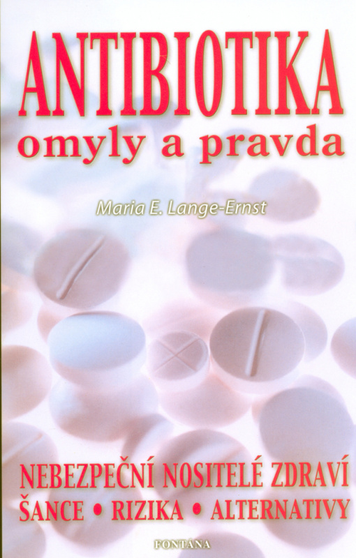 Antibiotika - omyly a pravda - Maria E. Lange-Ernst