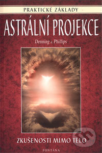 Astrální projekce - praktické základy - Melita Denning, Osborne Phillips