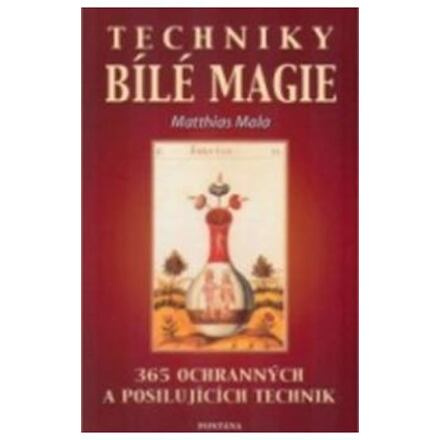 Techniky bílé magie - Matthias Mala