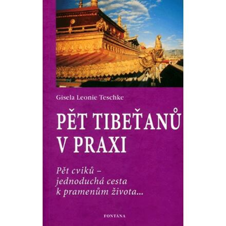 Pět Tibeťanů v praxi - Gisela Leonie Teschke
