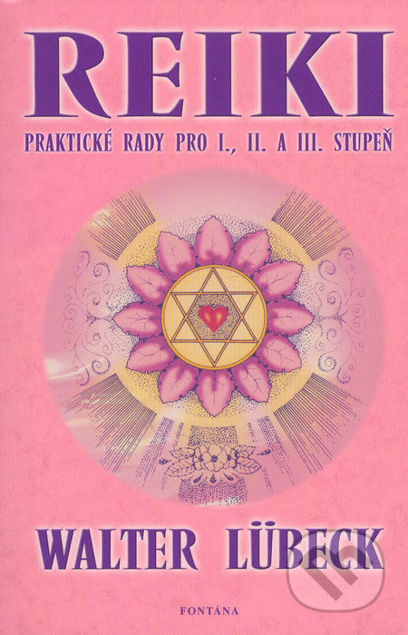 Reiki (Praktické rady pro I., II. a III. stupeň) - Walter Lübeck - kniha z kategorie Alternativní medicína